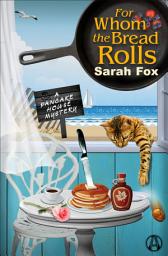 Icon image For Whom the Bread Rolls: A Pancake House Mystery