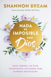 Imagen de ícono de Nada es imposible con Dios: Once héroes. Un solo Dios. Lecciones infinitas para superar