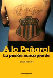 Icon image A lo Peñarol: La pasión nunca pierde