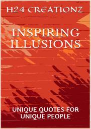 Icon image INSPIRING ILLUSIONS: UNIQUE QUOTES FOR UNIQUE PEOPLE