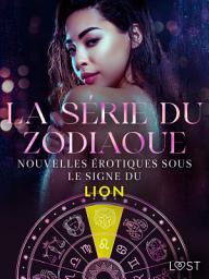 Icon image La série du zodiaque : nouvelles érotiques sous le signe du Lion