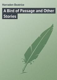 Icon image A Bird of Passage and Other Stories