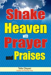 Icon image Shake Heaven with Prayer and Praises: How to Praise God With Words