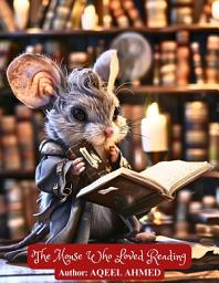 Icon image The Mouse Who Loved Reading