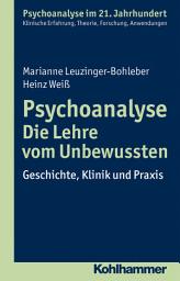 Icon image Psychoanalyse - Die Lehre vom Unbewussten: Geschichte, Klinik und Praxis