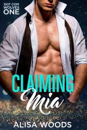 Icon image Claiming Mia (Dot Com Wolves 1): Free Wolf Shifter Paranormal Romance, New Adult