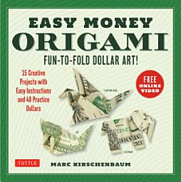 Icon image Easy Money Origami Ebook: Fun-to-Fold Dollar Art! (Online Video Demos)