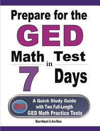 Icon image Prepare for the GED Math Test in 7 Days: A Quick Study Guide with Two Full-Length GED Math Practice Tests