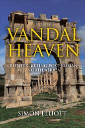 Icon image Vandal Heaven: Reinterpreting Post-Roman North Africa