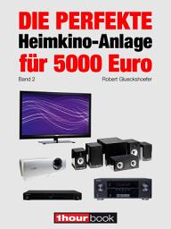 Icon image Die perfekte Heimkino-Anlage für 5000 Euro (Band 2): 1hourbook