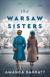 Icon image The Warsaw Sisters: A Novel of WWII Poland