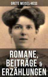 Icon image Grete Meisel-Heß: Romane, Beiträge & Erzählungen: Die Intellektuellen + Die sexuelle Krise + Weiberhaß und Weiberverachtung + Fanny Roth…