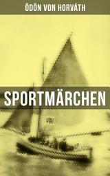 Icon image Sportmärchen: Legende vom Fußballplatz, Der sichere Stand, Vom artigen Ringkämpfer, Start und Ziel…