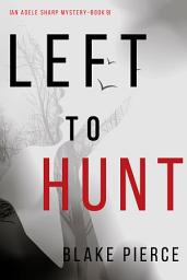 Icon image Left to Hunt (An Adele Sharp Mystery—Book Nine)