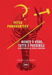 Icon image Niente è vero, tutto è possibile: Avventure nella Russia moderna