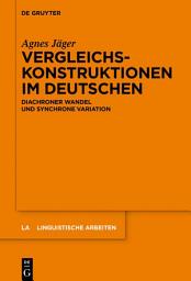 Icon image Vergleichskonstruktionen im Deutschen: Diachroner Wandel und synchrone Variation