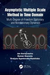 Icon image Asymptotic Multiple Scale Method in Time Domain: Multi-Degree-of-Freedom Stationary and Nonstationary Dynamics
