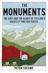 Icon image The Monuments: The Grit and the Glory of Cyclings Greatest One-day Races