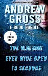 Icon image The Andrew Gross Thriller: The Blue Zone, Eyes Wide Open, and 15 Seconds