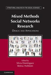 Icon image Mixed Methods Social Networks Research: Design and Applications