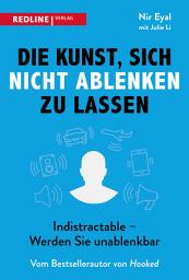 Icon image Die Kunst, sich nicht ablenken zu lassen: Indistractable - Werden Sie unablenkbar