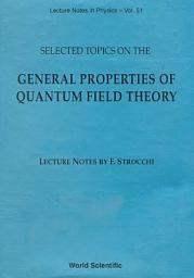 Icon image Selected Topics on the General Properties of Quantum Field Theory