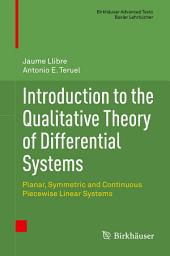 Icon image Introduction to the Qualitative Theory of Differential Systems: Planar, Symmetric and Continuous Piecewise Linear Systems