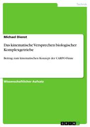 Icon image Das kinematische Versprechen biologischer Komplexgetriebe: Beitrag zum kinematischen Konzept der CARPO-Finne