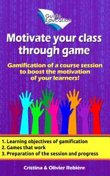 Icon image Motivate your class through game n°1: Gamification of a course session to boost the motivation of your learners!