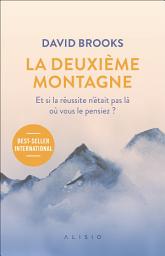 Icon image La deuxième montagne : Et si la réussite n'était pas là où vous le pensiez ?