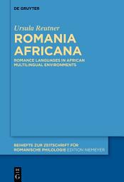 Icon image Romania Africana: Romance languages in African multilingual environments