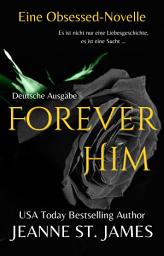 Icon image Forever Him (Eine Obsessed-Novelle): Deutsche Ausgabe