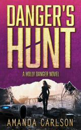 Icon image Danger’s Hunt: (Holly Danger, Book 5)