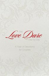 Icon image The Love Dare Day by Day, Gift Edition: A Year of Devotions for Couples