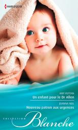 Icon image Un enfant pour le Dr Allen - Nouveau patron aux urgences