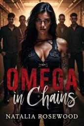 Icon image Omega in Chains: A Savage Mafia Harem Romance