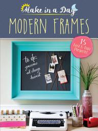 Icon image Make in a Day: Modern Frames