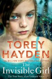 Icon image The Invisible Girl: The True Story of an Unheard Voice