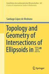 Icon image Topology and Geometry of Intersections of Ellipsoids in R^n