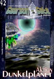 Icon image GAARSON-GATE 042: Aktion Dunkelplanet: „Er ist die ideale Operationsbasis – doch er hat auch eine Achillesferse!“