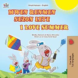 Icon image Mwen renmen sezon lete I Love Summer: Haitian Creole English Bilingual Book for Children