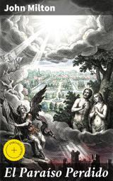 Icon image El Paraíso Perdido: Edición enriquecida. La lucha infinita entre el bien y el mal en versos místicos del siglo XVII