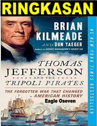 Icon image Ringkasan Thomas Jefferson dan Bajak Laut Tripoli - Brian Kilmeade & Don Yaeger: Perang Yang Terlupakan Yang Mengubah Sejarah Amerika