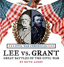 Icon image Lee vs Grant, Great Battles of the Civil War (HC)