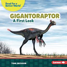 Icon image Gigantoraptor: A First Look