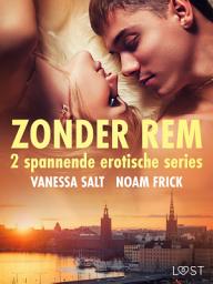 Icon image Zonder rem: 2 spannende erotische series