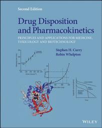 Icon image Drug Disposition and Pharmacokinetics: Principles and Applications for Medicine, Toxicology and Biotechnology, Edition 2