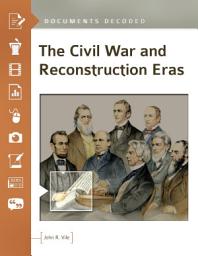 Icon image The Civil War and Reconstruction Eras: Documents Decoded