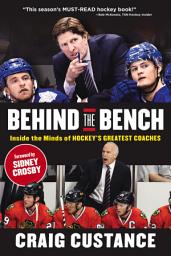 Icon image Behind the Bench: Inside the Minds of Hockey's Greatest Coaches
