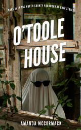 Icon image O'Toole House: North County Paranormal Unit #11